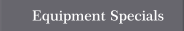 Equipment Specials